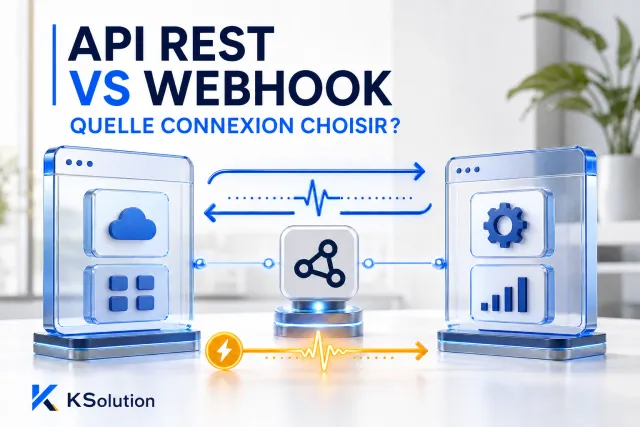 API REST vs webhook : que choisir pour connecter ses outils ?